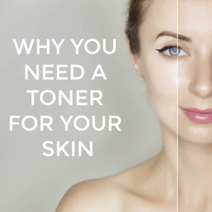 Why you need a toner for your skin