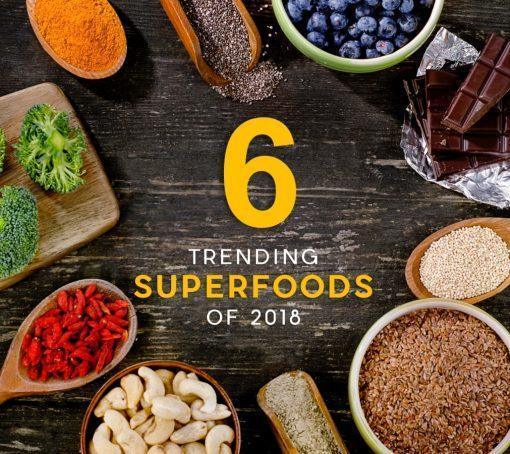 6 Powerful & Trending Superfoods for Your Health