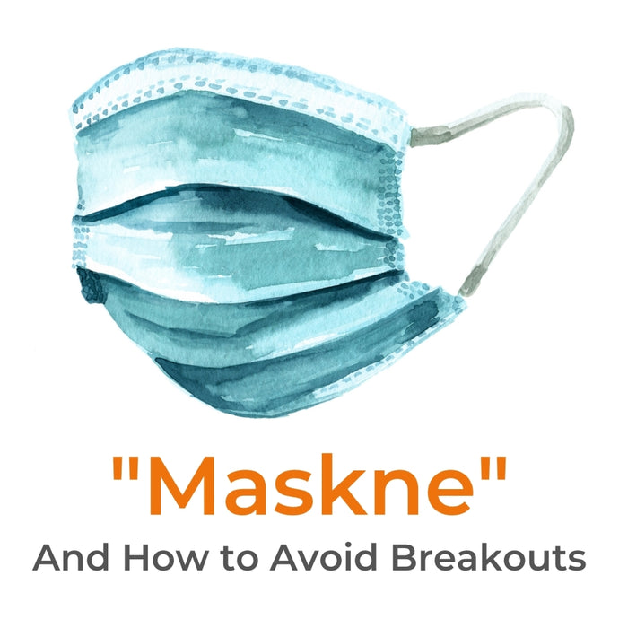 What is "Maskne"? How to Care for Your Skin Under Your Mask...