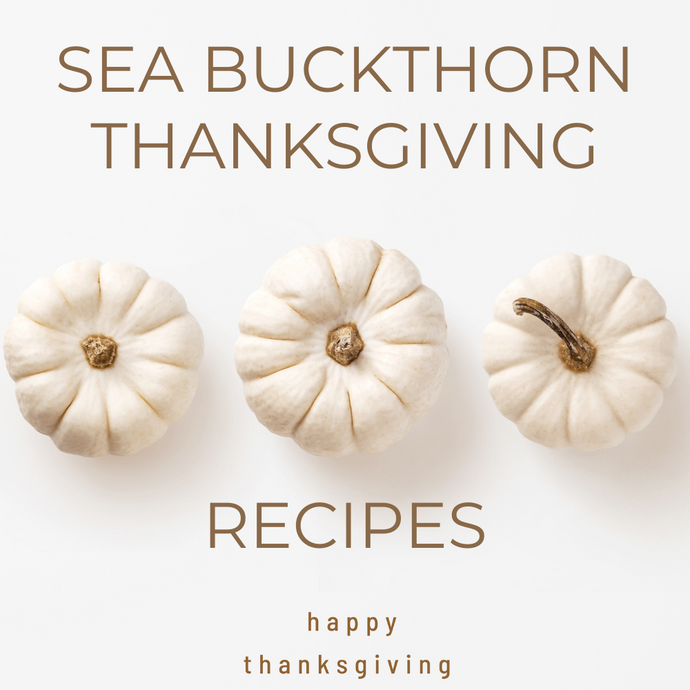 5 Thanksgiving Sea Buckthorn Recipes for Healthy Body & Glowing Skin